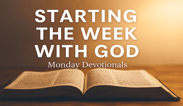 Starting the Week with God: Monday Devotionals